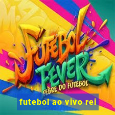 futebol ao vivo rei